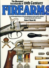 Cover art for The Illustrated Encyclopedia of 19th Century Firearms: An Illustrated History of the Development of the World"s Military Firearms During the 19th Century