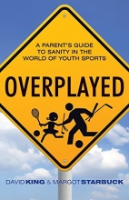 Cover art for Overplayed: A Parent's Guide to Sanity in the World of Youth Sports