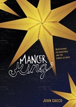 Cover art for Manger King: Meditations on Christmas and the Gospel of Hope