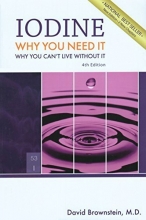 Cover art for Iodine : Why You Need It, Why You Can't Live Without It