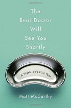 Cover art for The Real Doctor Will See You Shortly: A Physician's First Year