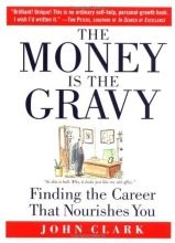 Cover art for The Money Is the Gravy: Finding the Career That Nourishes You