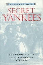 Cover art for Secret Yankees: The Union Circle in Confederate Atlanta (War/Society/Culture)