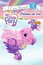 Cover art for Ponies on Ice (My Little Pony: I Can Read Book 1) (My Little Pony (Harper Paperback))