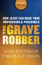 Cover art for The Grave Robber: How Jesus Can Make Your Impossible Possible