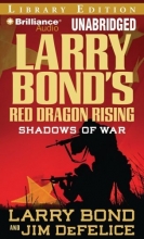 Cover art for Larry Bond's Red Dragon Rising: Shadows of War (Red Dragon Series)