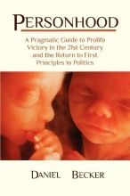Cover art for Personhood: A Pragmatic Guide to Prolife Victory in the 21st Century and the Return to First Principles in Politics