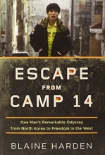 Cover art for Escape from Camp 14: One Man's Remarkable Odyssey from North Korea to Freedom in the West