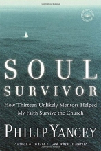 Cover art for Soul Survivor: How Thirteen Unlikely Mentors Helped My Faith Survive the Church