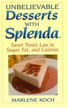Cover art for Unbelievable Desserts with Splenda: Sweet Treats Low in Sugar, Fat and Calories