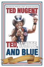 Cover art for Ted, White, and Blue: The Nugent Manifesto