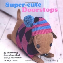 Cover art for Super-cute Doorstops: 35 Charming Doorstops that Bring Character to Any Rom