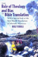 Cover art for The Role of Theology and Bias in Bible Translation: With a Special Look at the New World Translation of Jehovah's Witnesses