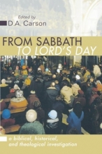 Cover art for From Sabbath to Lord's Day: A Biblical, Historical and Theological Investigation