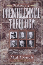 Cover art for Dictionary of Premillennial Theology: A Practical Guide to the People, Viewpoints, and History of Prophetic Studies