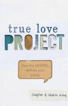 Cover art for True Love Project: How the Gospel Defines Your Purity