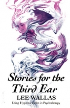 Cover art for Stories for the Third Ear: Using Hypnotic Fables in Psychotherapy