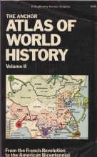 Cover art for The Anchor Atlas of World History, Vol. 2 (From the French Revolution to the American Bicentennial)