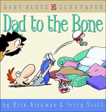 Cover art for Dad To The Bone, Baby Blues Scrapbook #16
