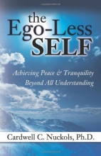 Cover art for The Ego-Less SELF: Achieving Peace & Tranquility Beyond All Understanding