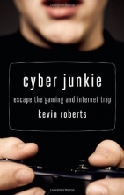 Cover art for Cyber Junkie: Escape the Gaming and Internet Trap