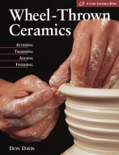 Cover art for Wheel-Thrown Ceramics: Altering, Trimming, Adding, Finishing (Lark Ceramics Book)
