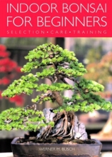 Cover art for Indoor Bonsai for Beginners: Selection - Care - Training