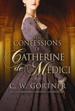 Cover art for The Confessions of Catherine de Medici: A Novel