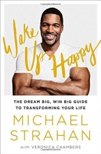 Cover art for Wake Up Happy: The Dream Big, Win Big Guide to Transforming Your Life