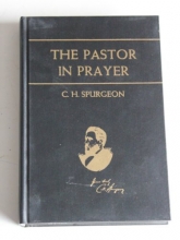 Cover art for The pastor in prayer: Being a choice selection of C.H. Spurgeon's Sunday morning prayers