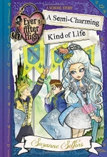 Cover art for Ever After High: A Semi-Charming Kind of Life (A School Story)