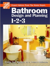 Cover art for Bathroom Design and Planning 1-2-3: Create Your Blueprint for a Perfect Bathroom (Home Depot ... 1-2-3)