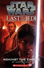 Cover art for Against the Empire (Star Wars: Last of the Jedi, Book 8)