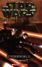 Cover art for Underworld (Star Wars: The Last of the Jedi, Book 3)