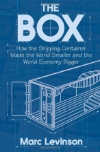 Cover art for The Box: How the Shipping Container Made the World Smaller and the World Economy Bigger