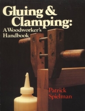 Cover art for Gluing and Clamping: A Woodworker's Handbook