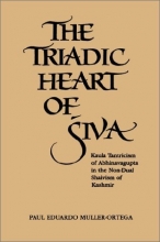 Cover art for The Triadic Heart of Siva: Kaula Tantricism of Abhinavagupta in the Non-Dual Shaivism of Kashmir (Suny Series, Shaiva Traditions of Kashmir)