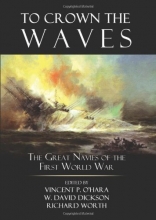 Cover art for To Crown the Waves: The Great Navies of the First World War