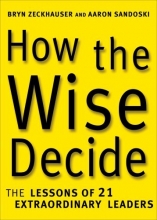 Cover art for How the Wise Decide: The Lessons of 21 Extraordinary Leaders