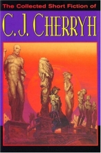 Cover art for The Collected Short Fiction of C.J. Cherryh