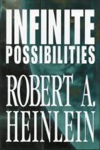 Cover art for Infinite Possibilities (Tunnel In the Sky; Time For the Stars; Citizen of the Galaxy)