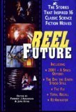 Cover art for Reel future. The Stories that inspired 16 classic science fiction movies