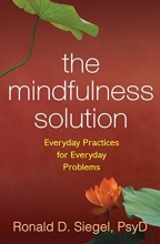 Cover art for The Mindfulness Solution: Everyday Practices for Everyday Problems