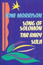 Cover art for Song of Solomon; Tar baby; Sula