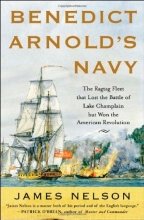 Cover art for Benedict Arnold's Navy: The Ragtag Fleet That Lost the Battle of Lake Champlain but Won the American Revolution
