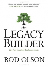 Cover art for The Legacy Builder: Five Non-Negotiable Leadership Secrets