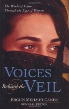 Cover art for Voices Behind the Veil: The World of Islam Through the Eyes of Women