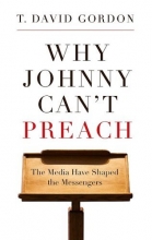 Cover art for Why Johnny Can't Preach: The Media Have Shaped the Messengers