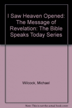 Cover art for I Saw Heaven Opened: The Message of Revelation: The Bible Speaks Today Series