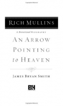 Cover art for Rich Mullins: A Devotional Biography: An Arrow Pointing to Heaven